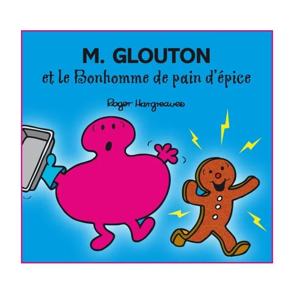 LES MONSIEUR MADAME - LIVRE - MONSIEUR GLOUTON ET LE BONHOMME DE PAIN D'EPICE