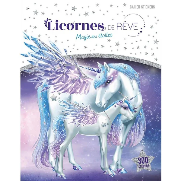 LICORNES DE REVE - CAHIER DE STICKERS - MAGIE DES ETOILES