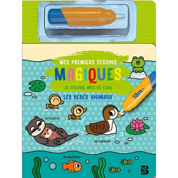 MES PREMIERS DESSINS - MAGIQUES - JE COLORIE AVEC L'EAU - LES BEBES ANIMAUX